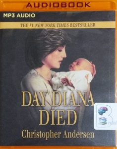 The Day Diana Died written by Christopher Anderson performed by Polly Lee on MP3 CD (Unabridged)